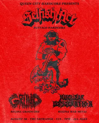 Selfish Act, Grond, Nuclear Desecration at The Exchange, Regina
