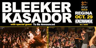 Bleeker, Kasador at The Exchange, Regina
