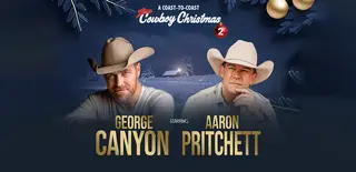 A Coast-To-Coast Cowboy Christmas 2 Starring George Canyon and Aaron Pritchett at Casino Regina — Show Lounge, Regina